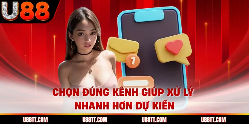 Chọn đúng kênh giúp xử lý nhanh hơn dự kiến